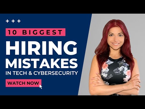 Top 10 Hiring Mistakes in Technology and Cybersecurity