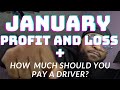 JANUARY PROFIT AND LOSS! + How much should you pay a driver?