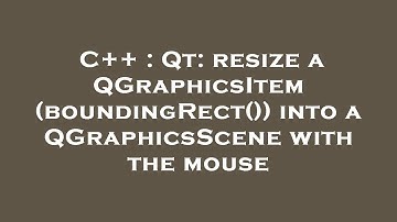 C++ : Qt: resize a QGraphicsItem (boundingRect()) into a QGraphicsScene with the mouse