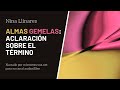 ALMAS GEMELAS: ACLARACIÓN SOBRE EL TÉRMINO