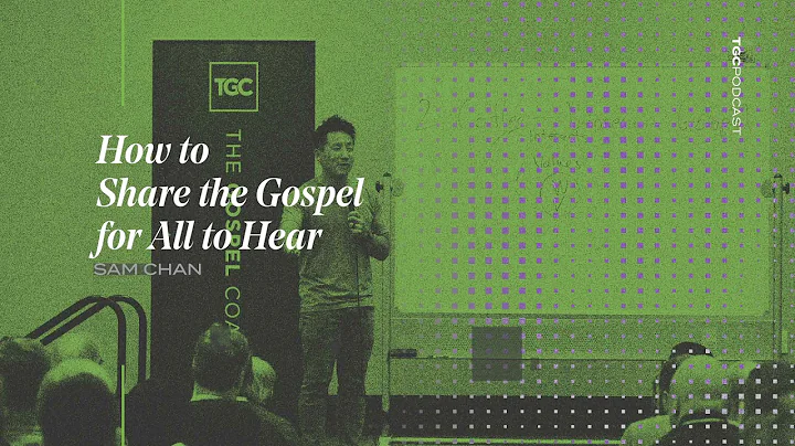 Sam Chan | How to Share the Gospel for All to Hear...