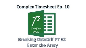 EXCEL VBA - Complex Timesheet Ep. 10 - Breaking DateDiff PT 02  Enter the Array