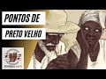 Pontos de Umbanda Raiz - Pretos Velhos