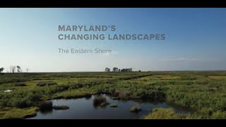 Maryland's Changing Landscapes: The Eastern Shore
