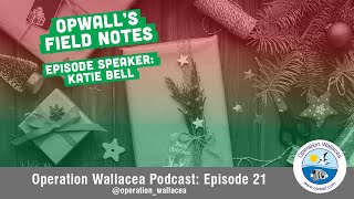Opwall Field Notes Podcast: Entry 21 - Katie Bell