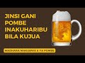 Hivi Ndio Jinsi Gani Pombe Inaathiri Mwili Wako Bila Wewe Kujua