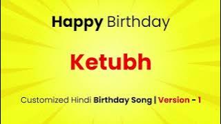 Download lagu Happy Birthday 'KETUBH   ' - Customized Birthday Song | In Hindi