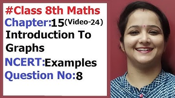 Ncert Class 8 Maths Chapter-15 Introduction To Graph  (Video- 24 ) Example- 8