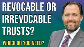 Revocable Or Irrevocable Trusts? Which Is Right For You? (2023)