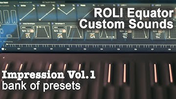 New Presets for ROLI Equator: Impression Vol. 1 - Full Walkthrough