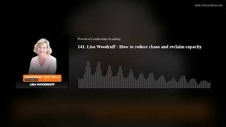 Celebrity 141.  Lisa Woodruff - How to reduce chaos and reclaim capacity Profile