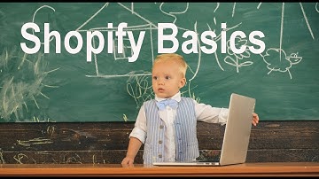Shopify Tutorial for Beginners - The Basics of Shopify