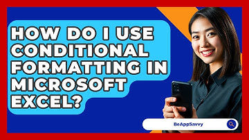 How Do I Use Conditional Formatting In Microsoft Excel? - Be App Savvy