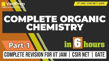 Complete Organic Chemistry | Part-1 | Revision | CSIR NET | IIT JAM | GATE | Chem Academy