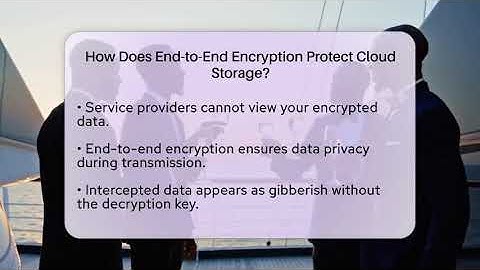 How Does End-to-End Encryption Protect Cloud Storage? - Everyday-Networking