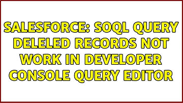 Salesforce: SOQL Query Deleled Records Not Work In Developer Console Query Editor