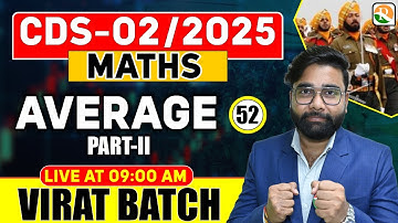 VIRAT Batch / Average # 02 / Maths for CDS 2025 / Maths Classes for CDS / CDS Math