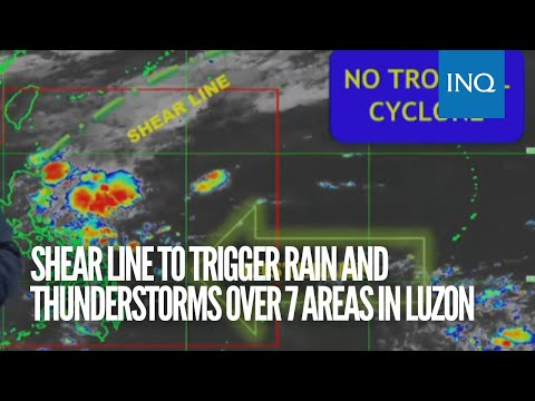 Shear line to trigger rain and thunderstorms over 7 areas in  Luzon