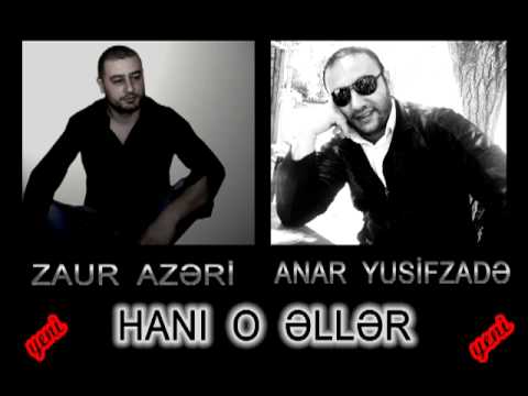 Anar Yusifzade__Zaur Azeri - Hani O Eller