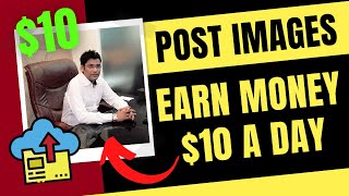 Post Images & Earn money online $10 a day | How to earn money online?