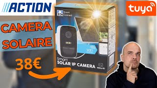 La CAMERA SOLAIRE des magasins ACTION est elle une BONNE AFFAIRE ( LSC SMART CONNECT SOLAR IP )