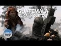 Guatemala, el gran Quetzal | Viajes - Planet Doc
