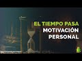 El tiempo pasa - Video motivacional / Mayra Chambilla