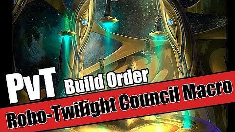 Build Order Tutorial: PvT Robo-Twilight Council Macro
