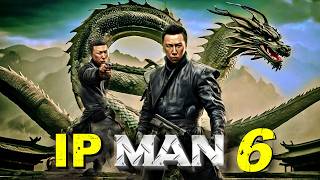 IP MAN 6 (2027) Movie 🔥 - Donnie Yen - Fan Made/ Concept Version of Movie with Analysis