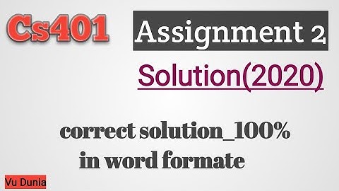 Cs401 Assignment 2 Solution (2020) || correct solution by vu dunia youtube channel