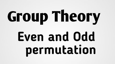Even permutation and Odd permutation and examples in group theory