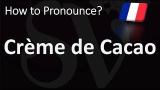 How to Pronounce Crème de Cacao?
