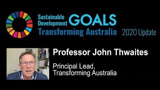 Professor John Thwaites - Transforming Australia: SDG Progress Report - 2020 Update