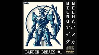 MICROMECHA - Barber Breaks #1