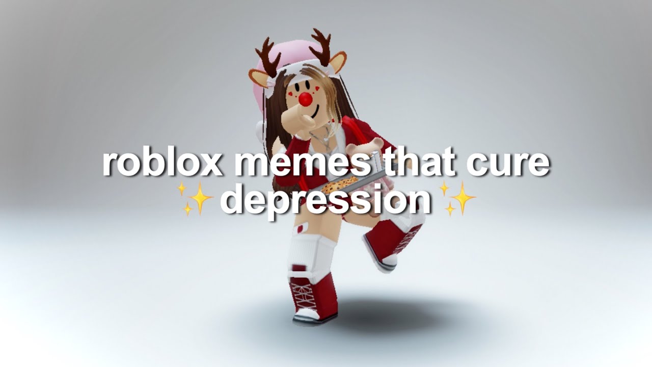 roblox memes that cure ✨ depression ✨ 