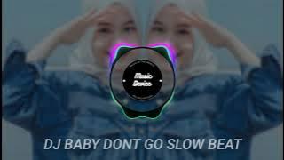 DJ BABY DONT GO SLOW BEAT | DJ TERBARU 2021