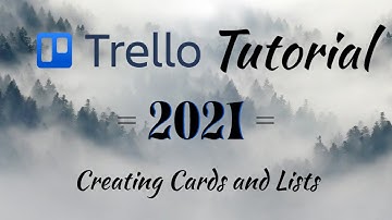 Trello Tutorial - Creating cards and lists (Trello 2021)