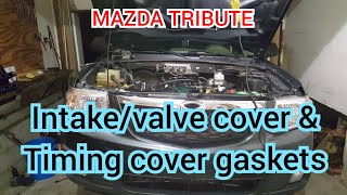 Replacing intake gaskets, valve cover gaskets, timing cover gasket 2008 Mazda Tribute