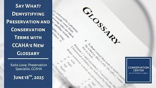 Say What Demystifying Preservation and Conservation Terms with CCAHA's New Glossary