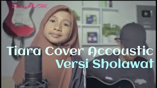 Tiara Accoustic Versi Sholawat || Tiara Cover