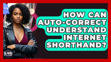 How Can Auto-correct Understand Internet Shorthand? - SlangXplained