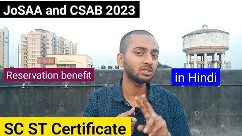 SC ST Certificate for JoSAA and CSAB 2023. How to get reservation for SC ST in Josaa Counseling 2023