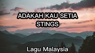 Adkah kau setia - Stings (Lirik Lagu)