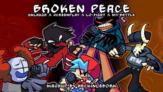 Broken Peace [Screenplay X Lo-Fight X My Battle X Unlaugh] | Fnf Mashup By Heckinlebork