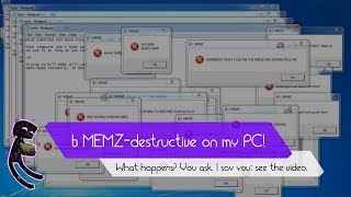 what if you start 6 memz-destructive.exe on your computer?