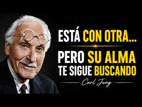 ESTÁ CON OTRA… PERO SU ALMA NUNCA DEJÓ DE BUSCARTE | Carl Jung