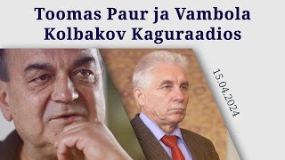 Toomas Paur ja Vambola Kolbakov Kaguraadios 15.04.2024