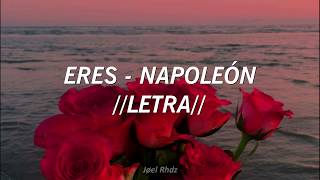 Eres // Napoleón // [Letra]