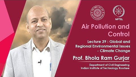 Lecture 39: Global and Regional Environmental Issues - Climate Change