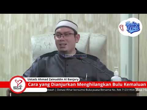 Cara yang Dianjurkan Mencukur Bulu Kemaluan - Ustadz Ahmad Zainuddin Al Banjary